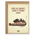 LIFE IS SHORT. LIVE F**CKING LIVE! - Kort fra Message Earth